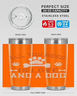 All You Need Is Love And A Dog Style 177#- dog- Tumbler