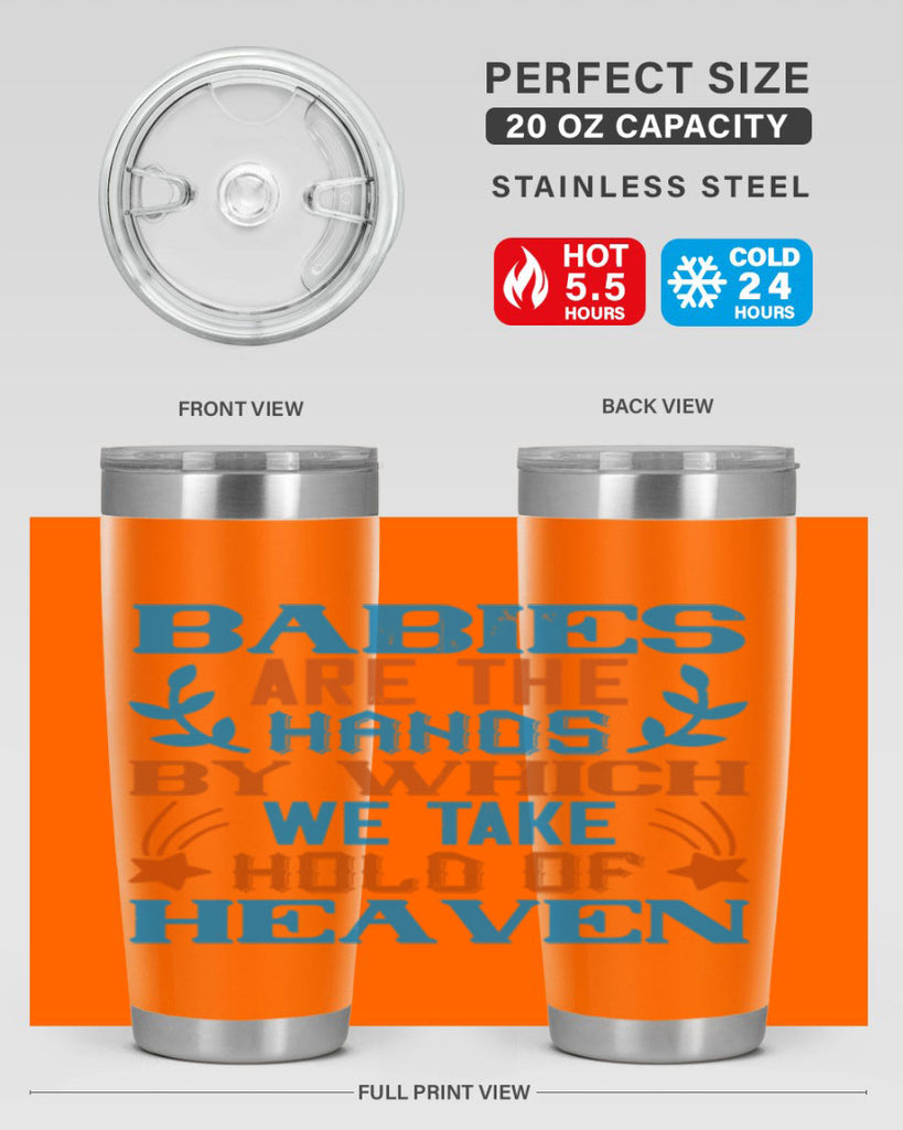 Babies are the hands by which we take hold of heaven Style 131#- baby- tumbler