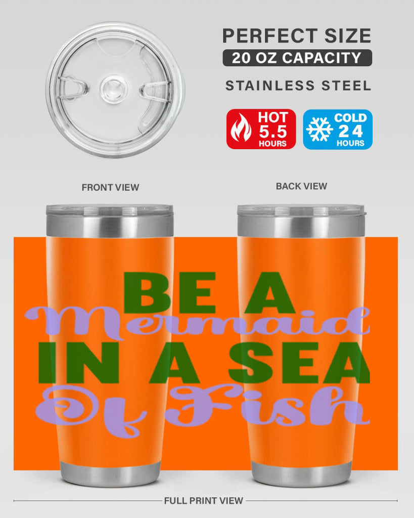 Be A Mermaid In A Sea Of Fish 50#- mermaid- Tumbler