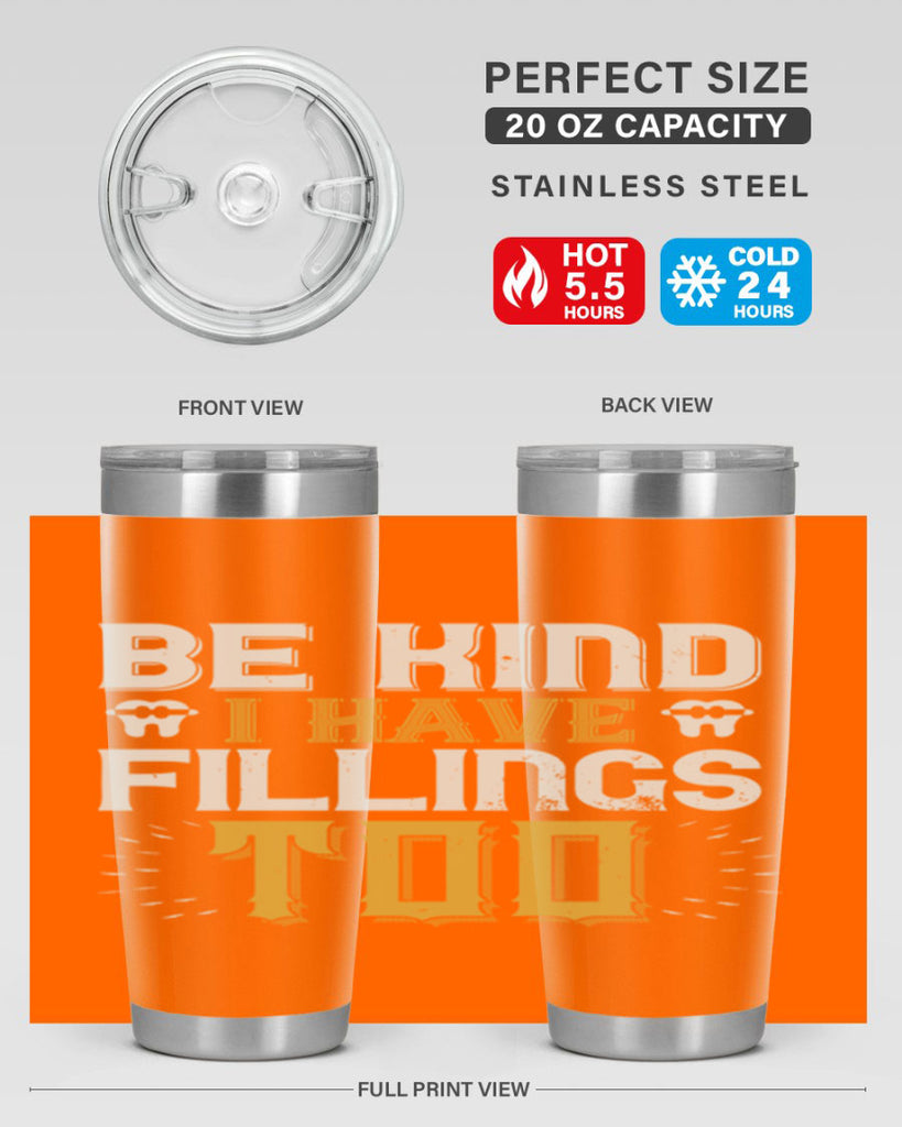 Be kind i have fillings too Style 4#- dentist- tumbler