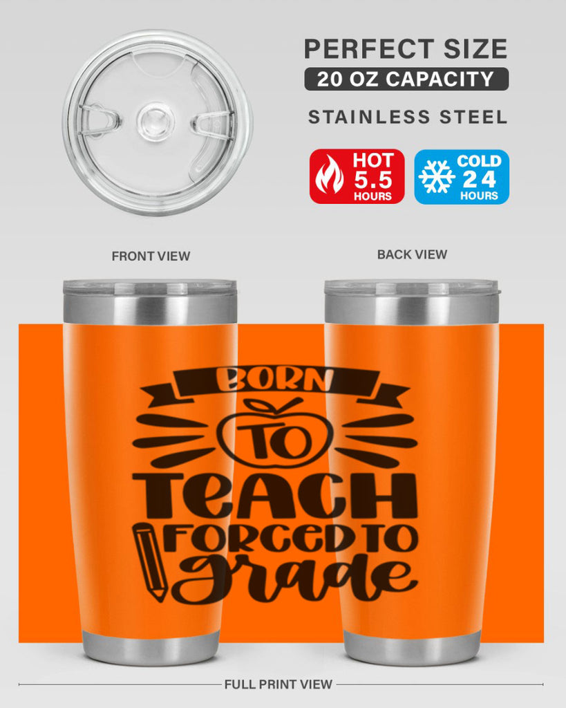 Born To Teach Forced To Grade Style 85#- teacher- tumbler