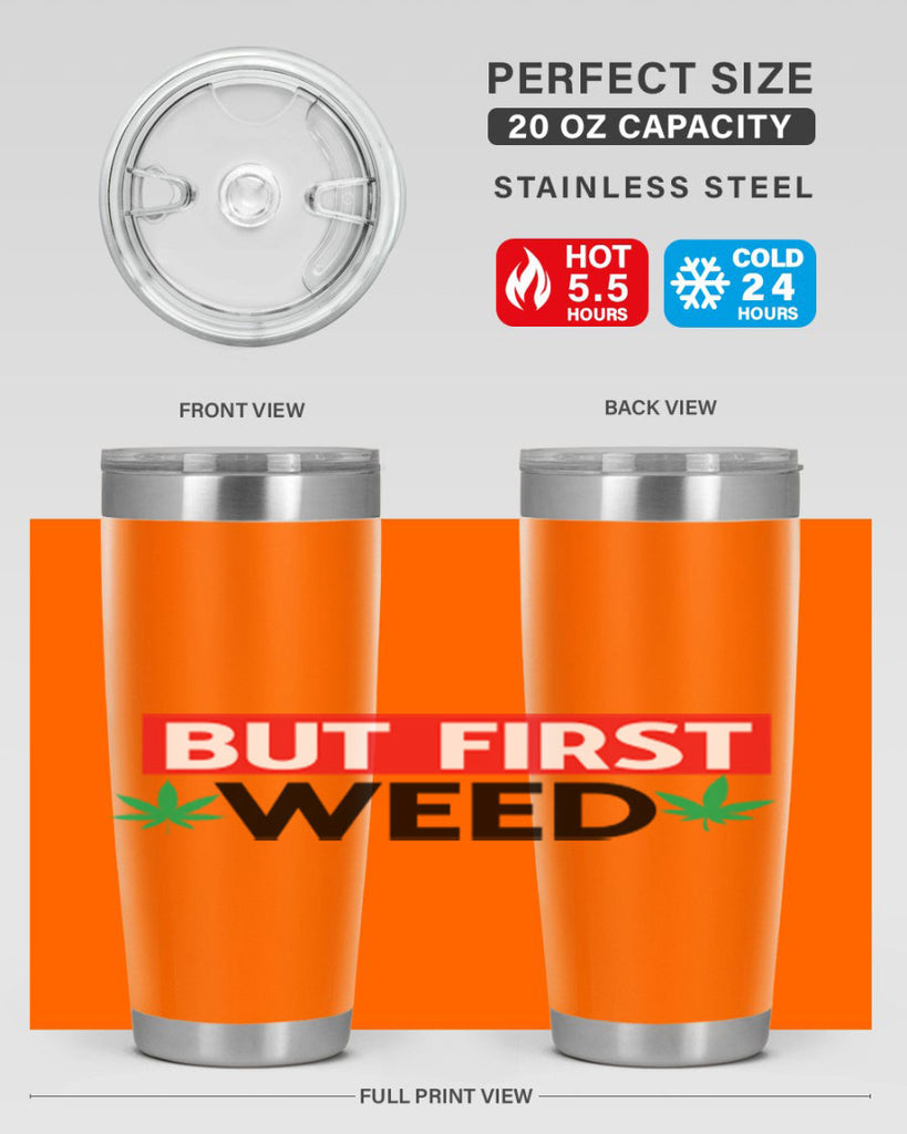 But First Weed 29#- marijuana- Tumbler