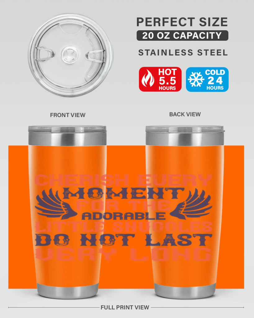 Cherish every moment for the adorable little snuggles do not last very long Style 126#- baby- tumbler
