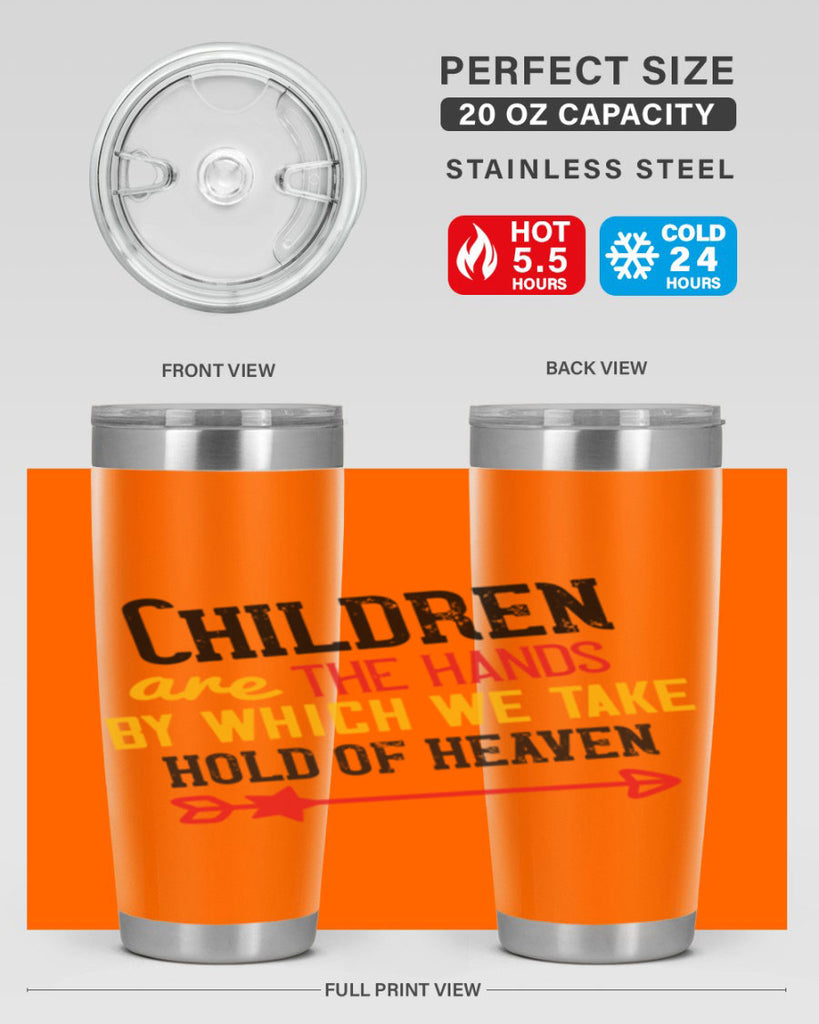 Children are the hands by which we take hold of heaven Style 48#- baby- Tumbler