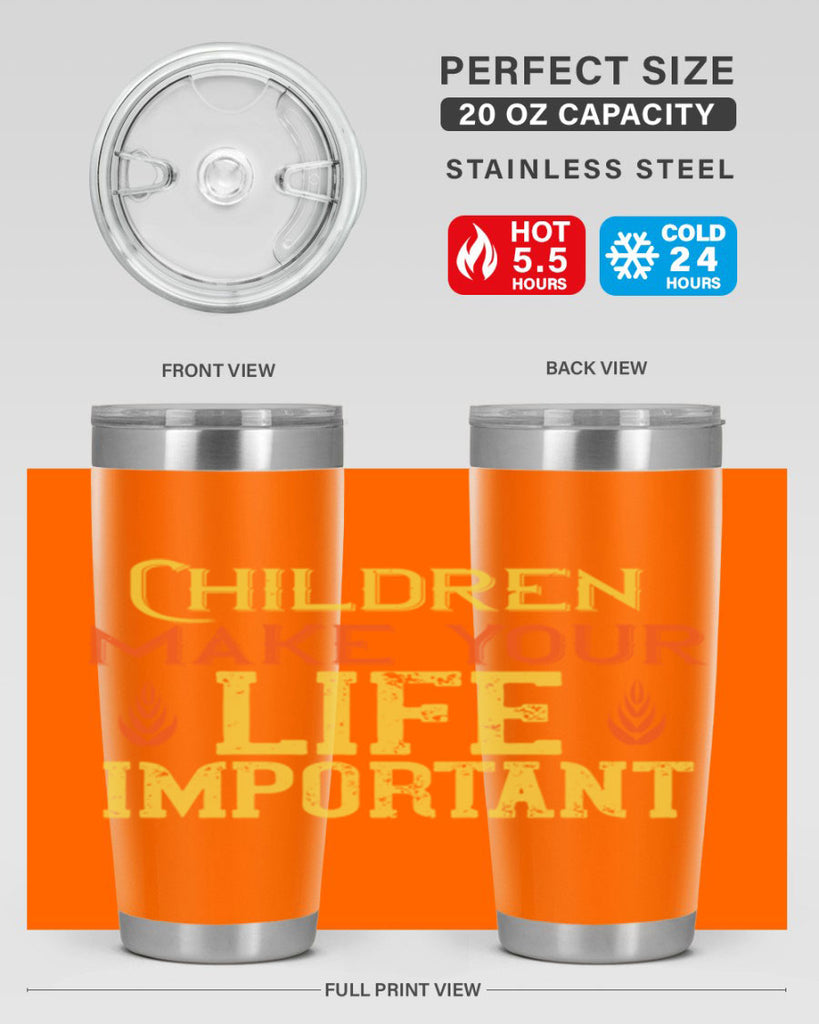 Children make your life important Style 46#- baby- Tumbler