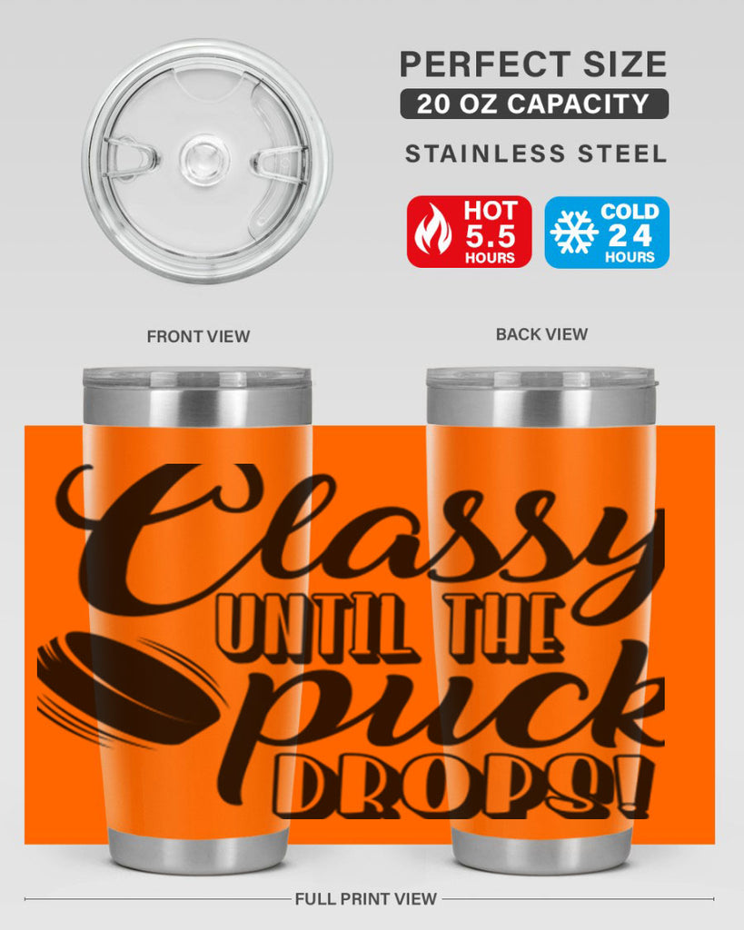 Classy until puck the puck drops 1377#- hockey- Tumbler