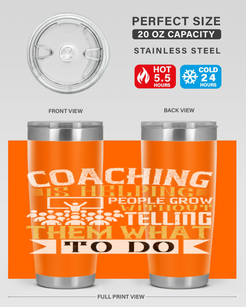 Coaching is helping people grow without telling them what to do Style 46#- coaching- tumbler