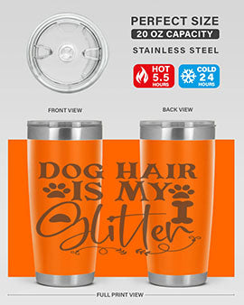 Dog Hair Is My Glitter Style 100#- dog- Tumbler