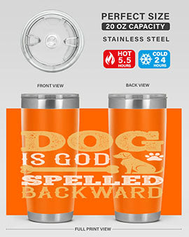 Dog is God spelled backward Style 129#- dog- Tumbler