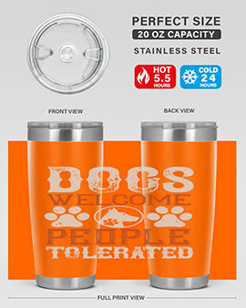 Dogs Welcome People Tolerated Style 210#- dog- Tumbler