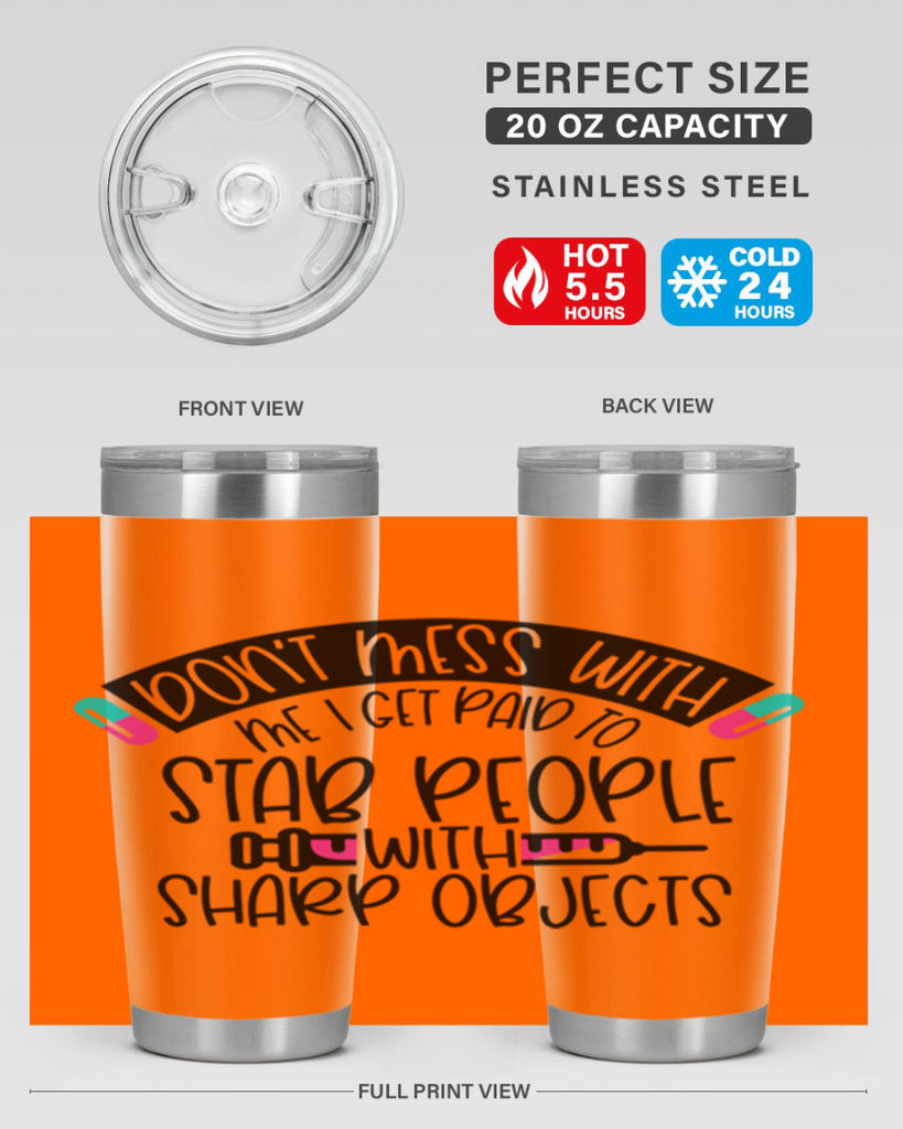 Dont Mess With Me I Get Paid To Stab People Style Style 198#- nurse- tumbler