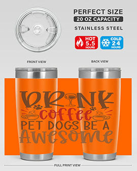 Drink Coffee Pet Dogs Be a Awesome Style 90#- dog- Tumbler