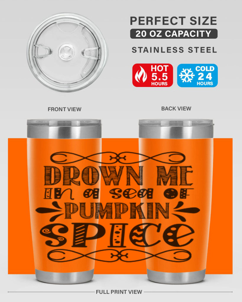 Drown Me In A Sea Of Pumpkin Spice 74#- fall- Tumbler