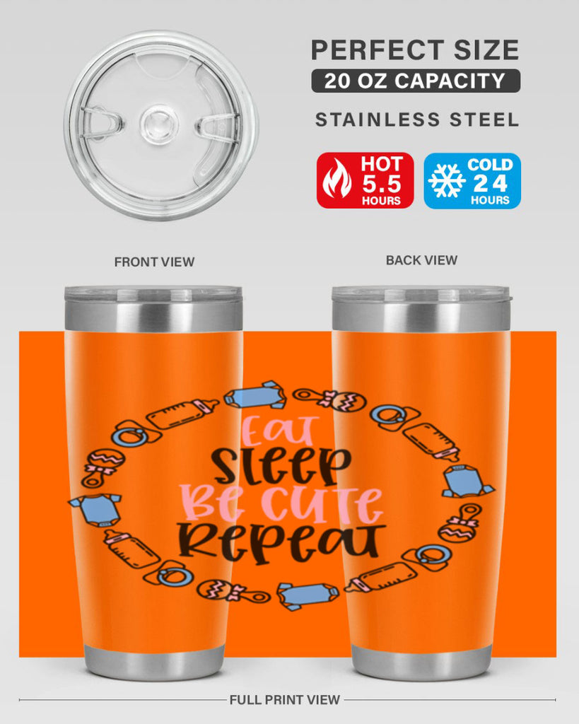 Eat Sleep Be Cute Repeat Style 98#- baby- tumbler