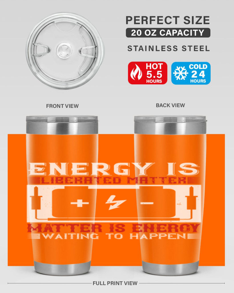 Energy is liberated matter matter is energy waiting to happen Style 42#- electrician- tumbler