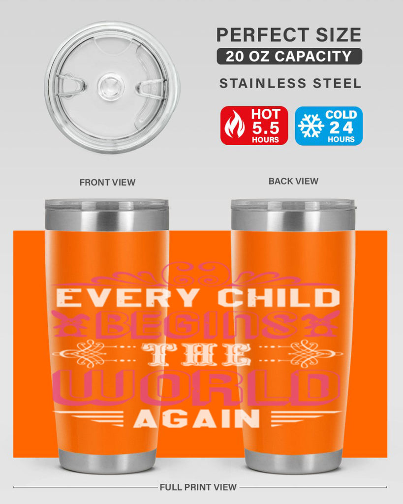 Every child begins the world again Style 42#- baby shower- tumbler