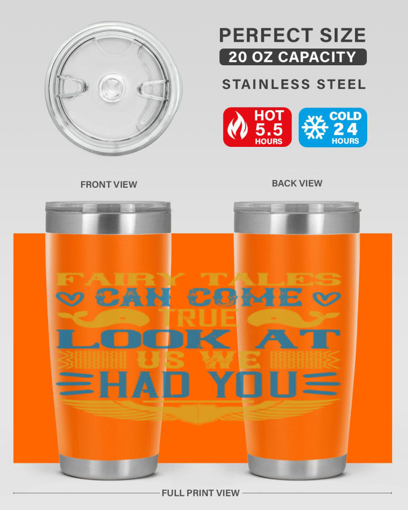 Fairy tales can come true Look at us we had you Style 124#- baby- tumbler