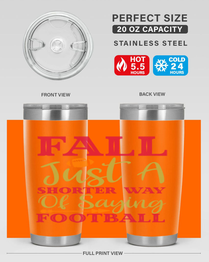 Fall Is Just A Shorter Way Of Saying Football 116#- fall- Tumbler