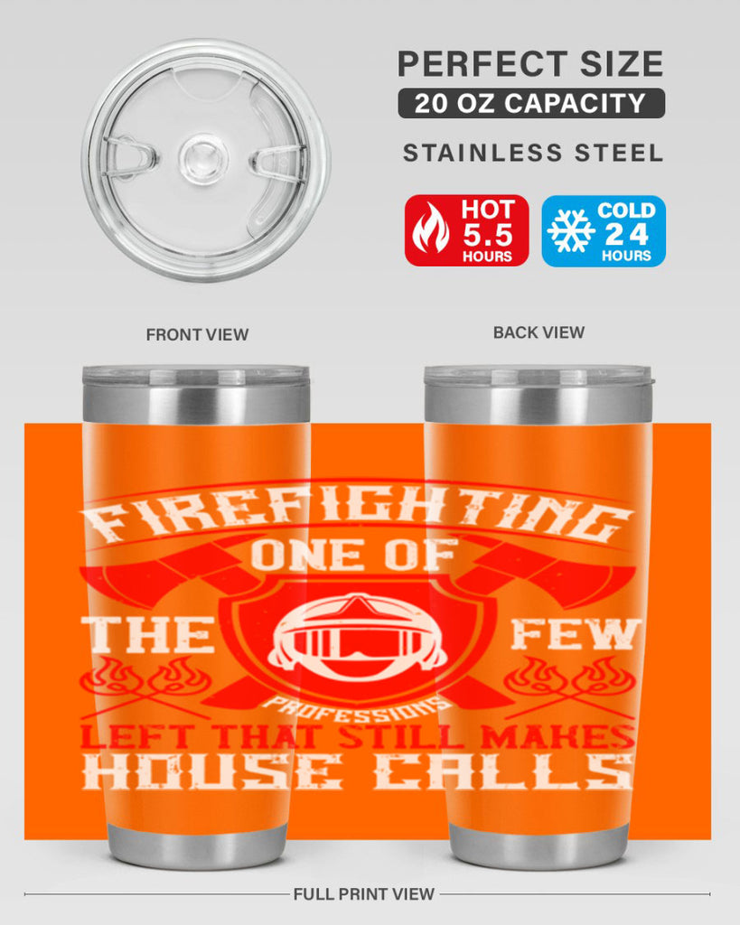 Firefighting — one of the few professions left that still makes house calls Style 69#- fire fighter- tumbler