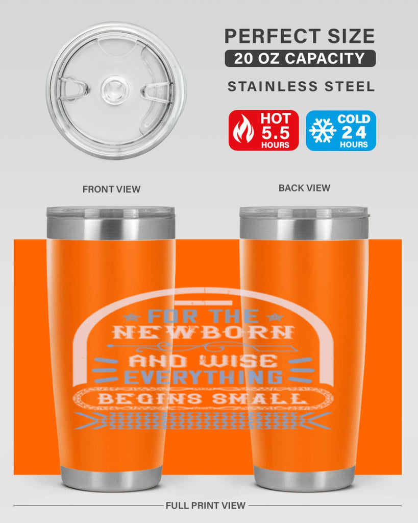 For the newborn and wise everything begins small Style 123#- baby- tumbler