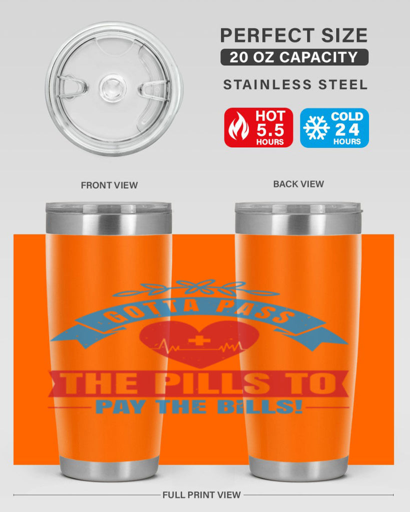 Gotta pass the pills to pay the bills Style 332#- nurse- tumbler