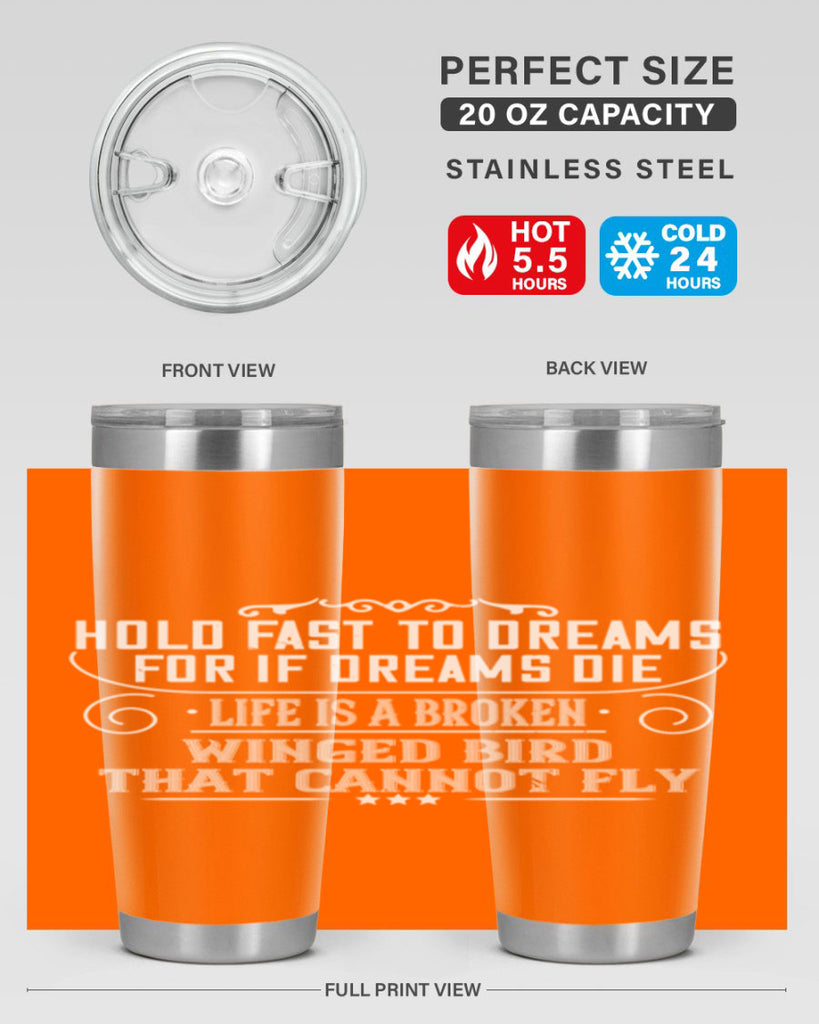 Hold fast to dreams for if dreams die life is a broken winged bird that cannot fly Style 65#- womens day- Tumbler