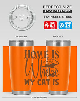 Home Is Where My Cat Is Style 14#- cat- Tumbler