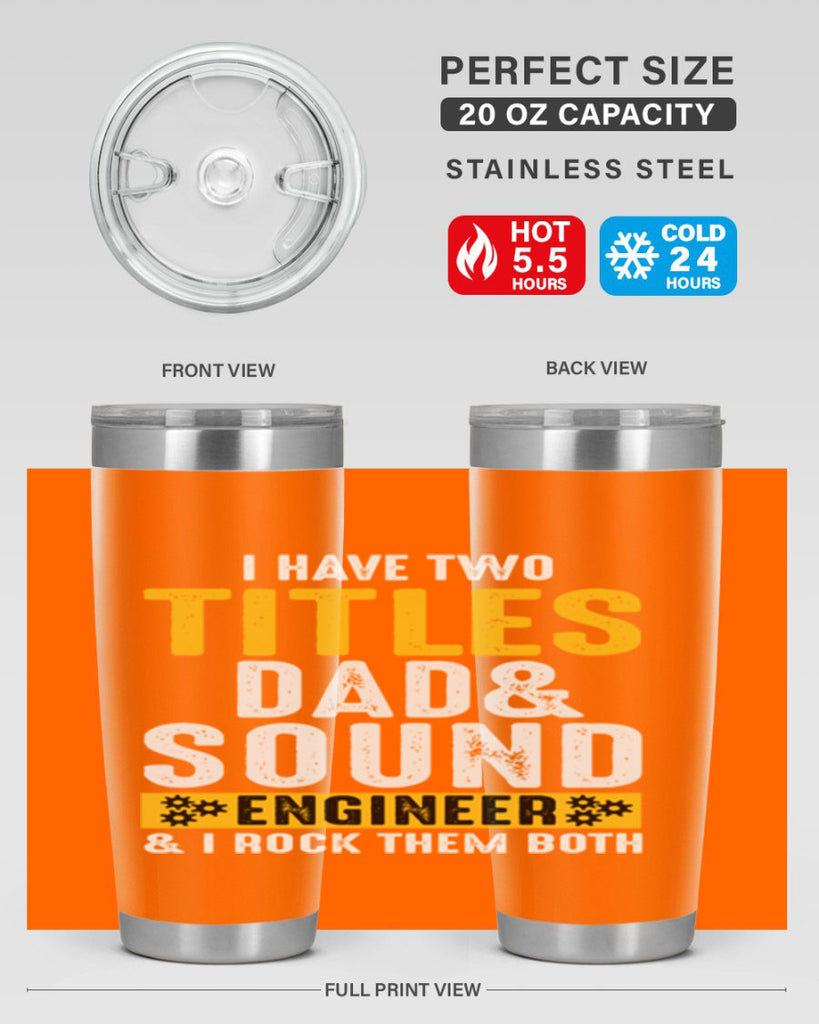 I Have Two Tittles Dad And Sound Engiineer 52#- dad- Tumbler