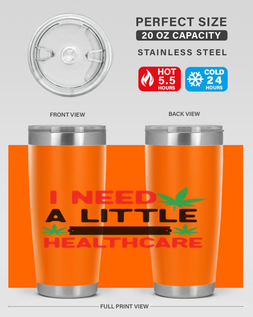 I Need a little Healthcare 130#- marijuana- Tumbler