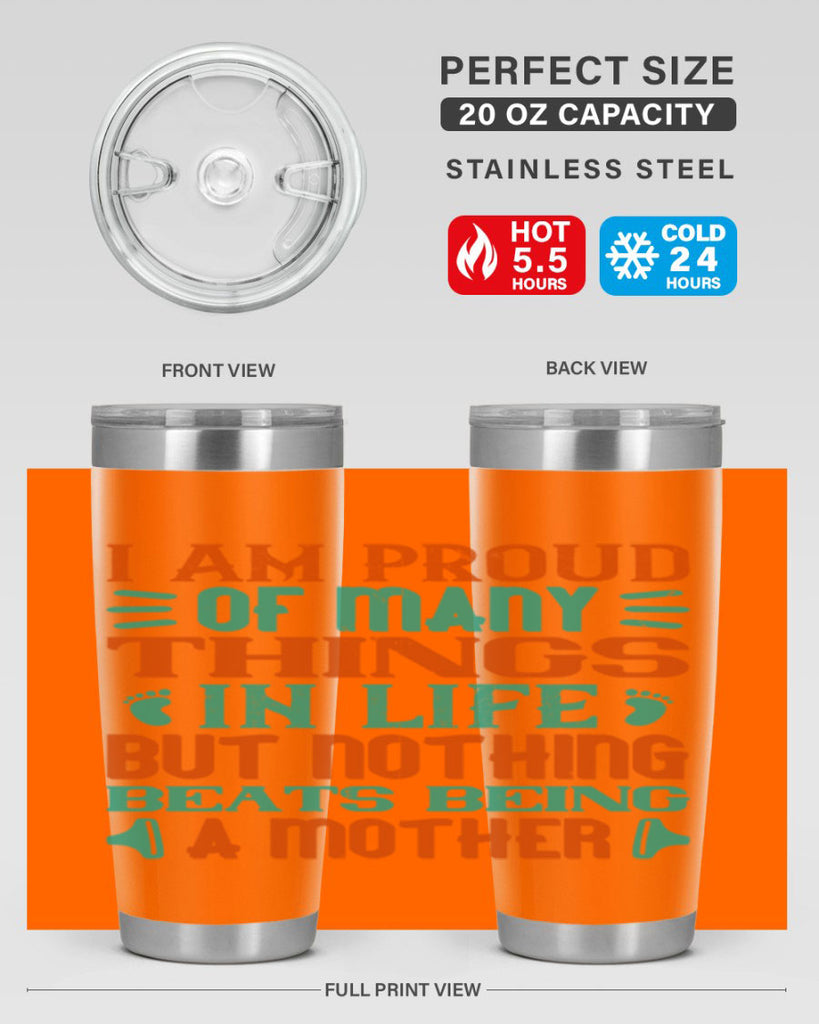 I am proud of many things in life but nothing beats being a mother Style 119#- baby- tumbler