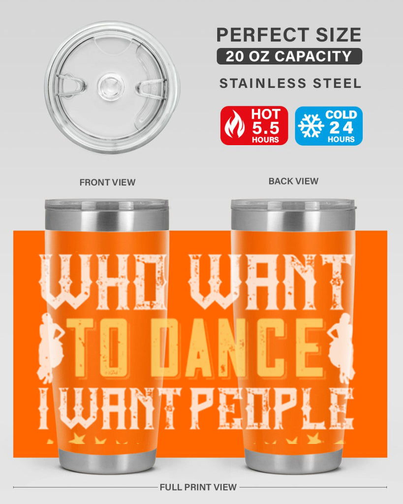 I don’t want people who want to dance I want people who have to dance 18#- dance- Tumbler