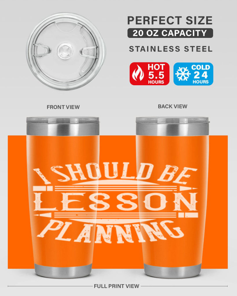 I should be lesson planning Style 104#- teacher- tumbler