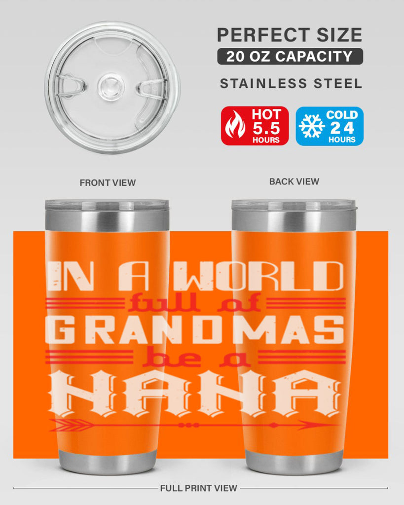 IN A WORLD FULL OF GRANDMAS 20#- grandma - nana- Tumbler