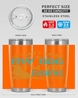 If I Cant Bring My Dog Im Not Going Style 183#- dog- Tumbler