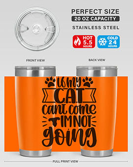 If My Cat Cant Come Im Not Going Style 96#- cat- Tumbler