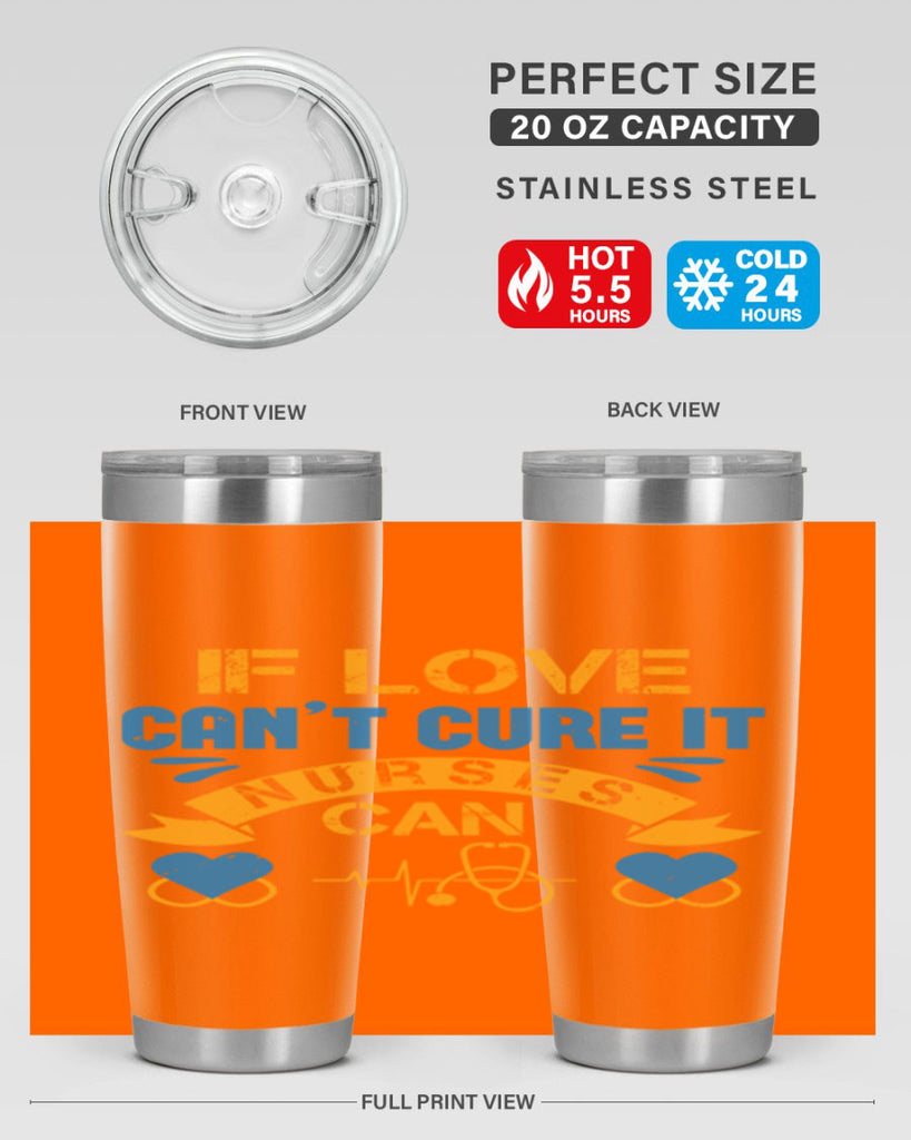 If love can’t cure it Nurses can Style 311#- nurse- tumbler