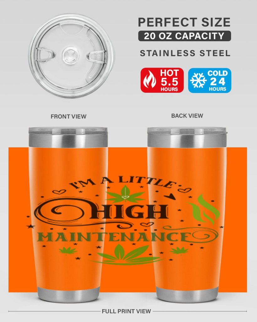 Im A Little High Maintenance 137#- marijuana- Tumbler