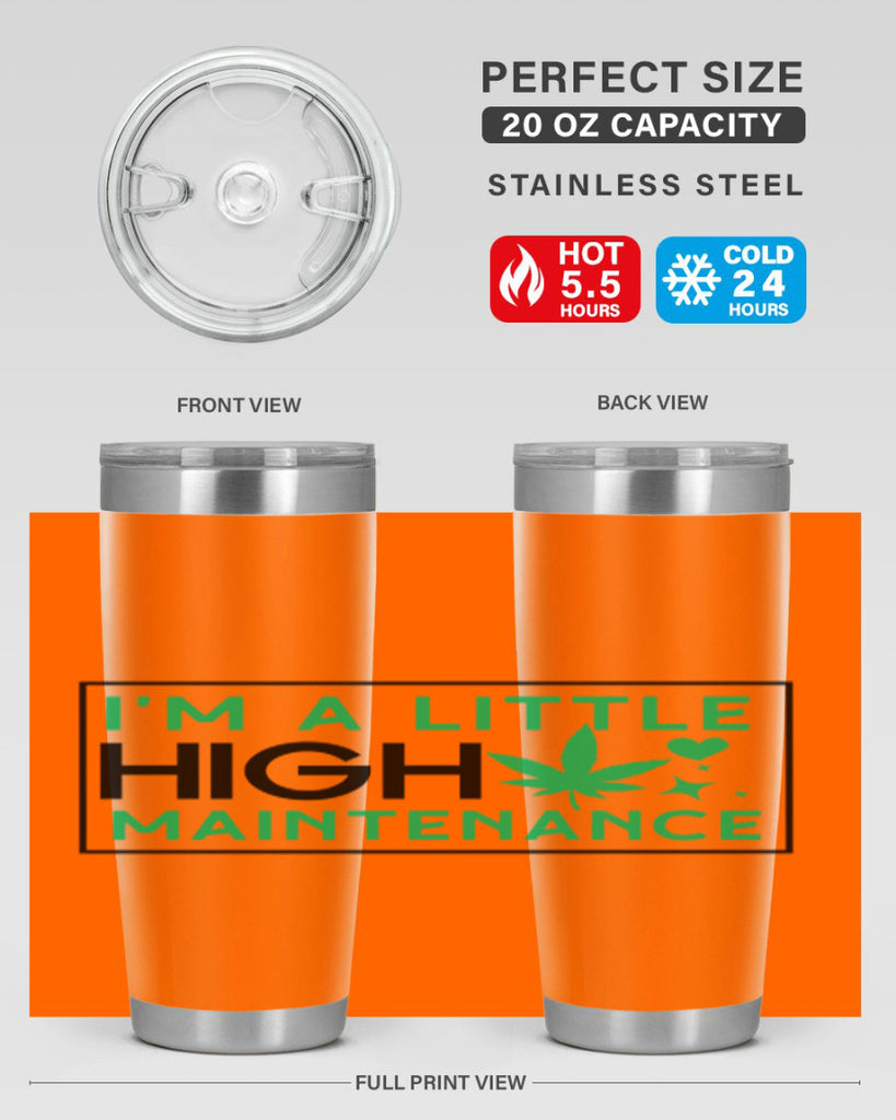 Im A Little High Maintenance 138#- marijuana- Tumbler