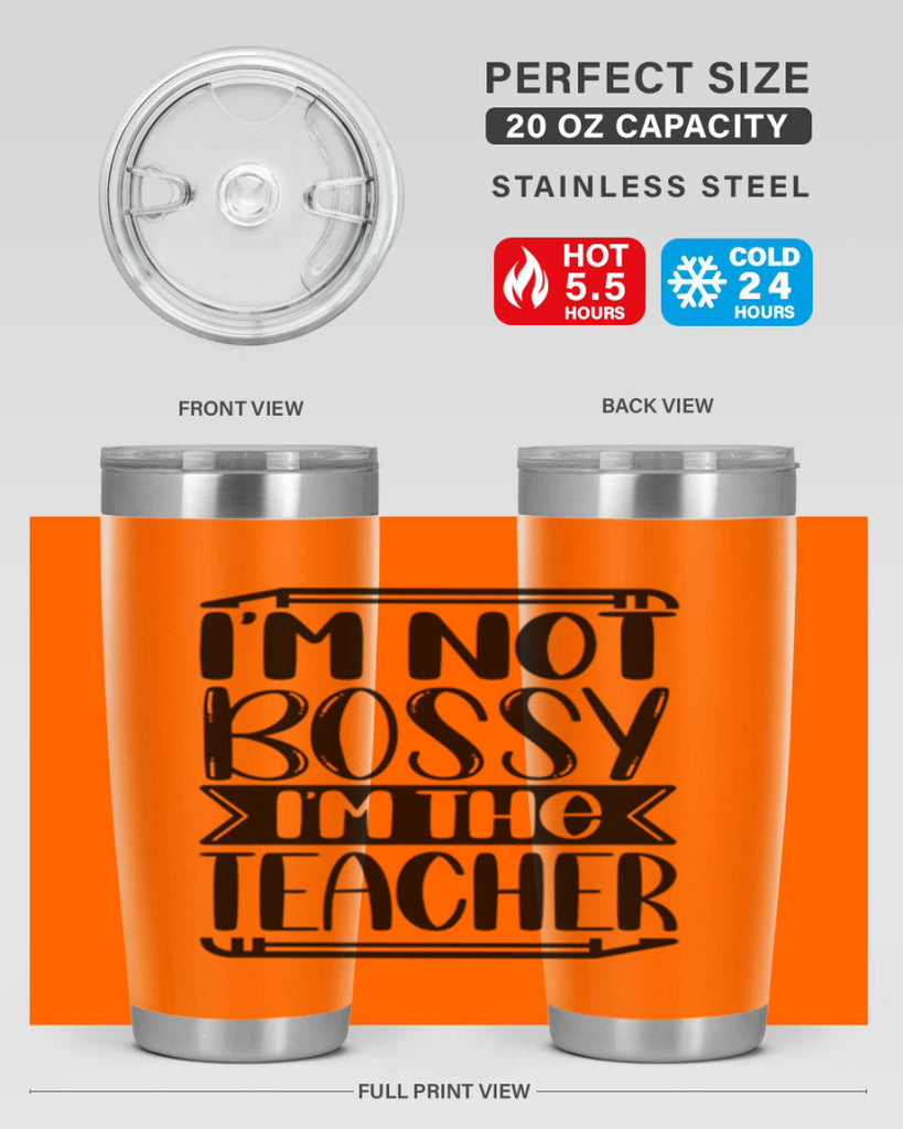 Im Not Bossy Im The Teacher Style 71#- teacher- tumbler