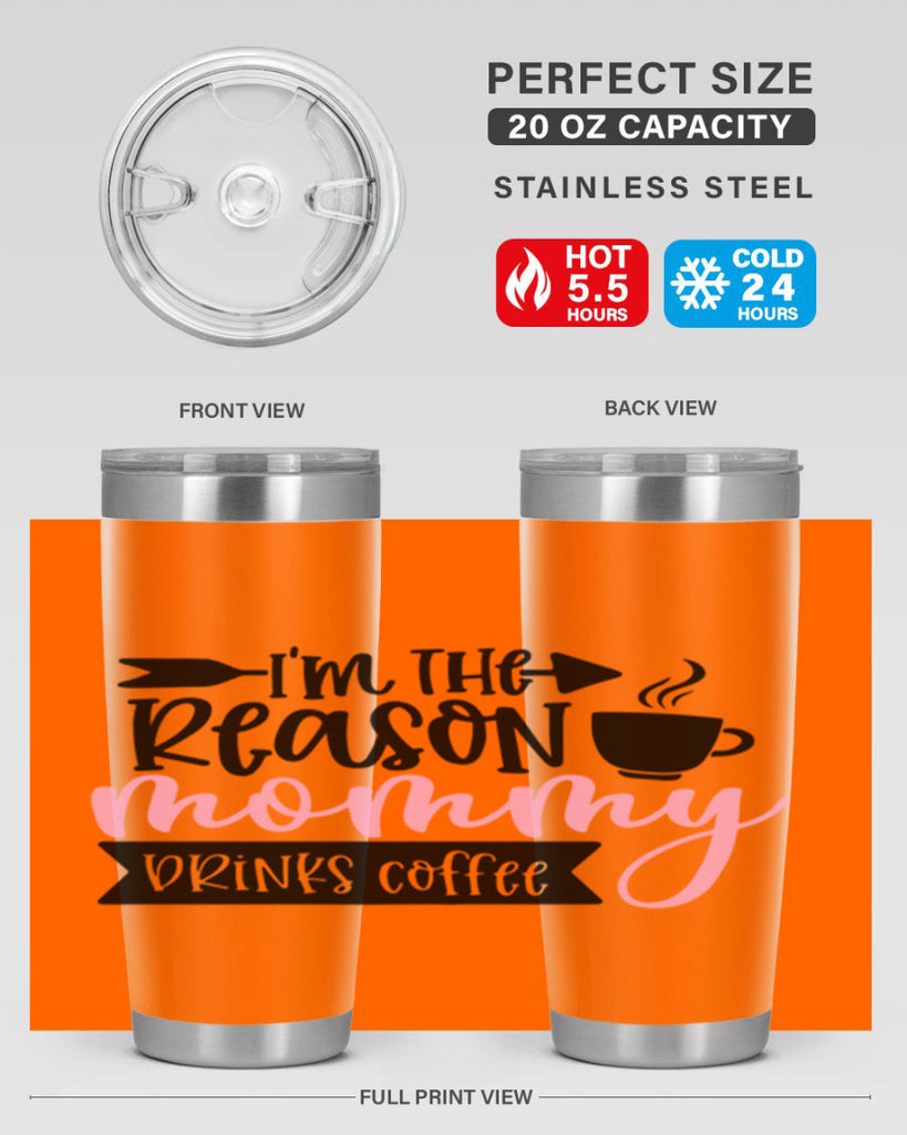 Im The Reason Mommy Drinks Coffee Style 82#- baby- tumbler