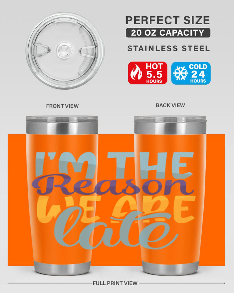 Im The Reason We Are Late Style 241#- baby- tumbler
