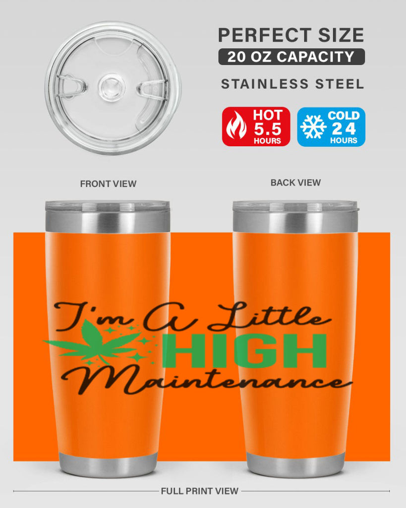 Im a little High Maintenance 135#- marijuana- Tumbler