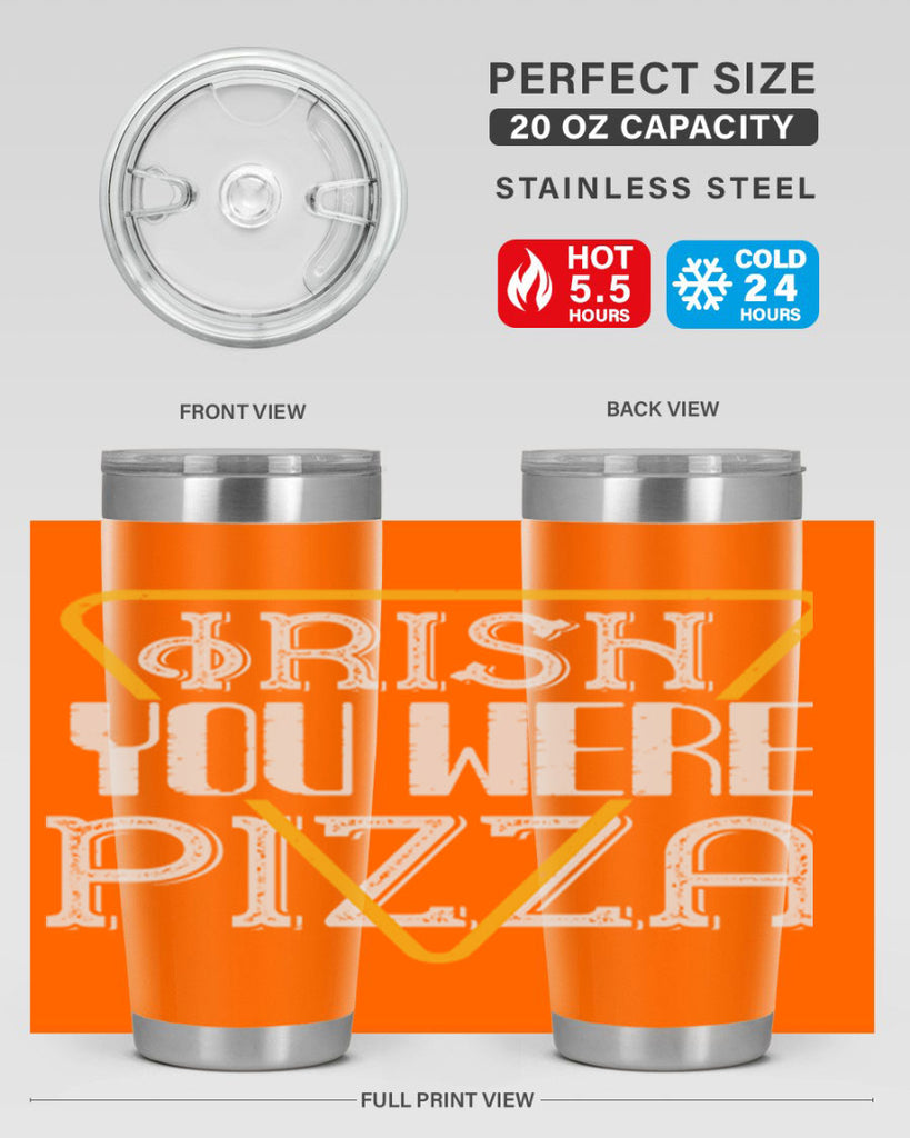 Irish you were pizza Style 130#- St Patricks Day- Tumbler