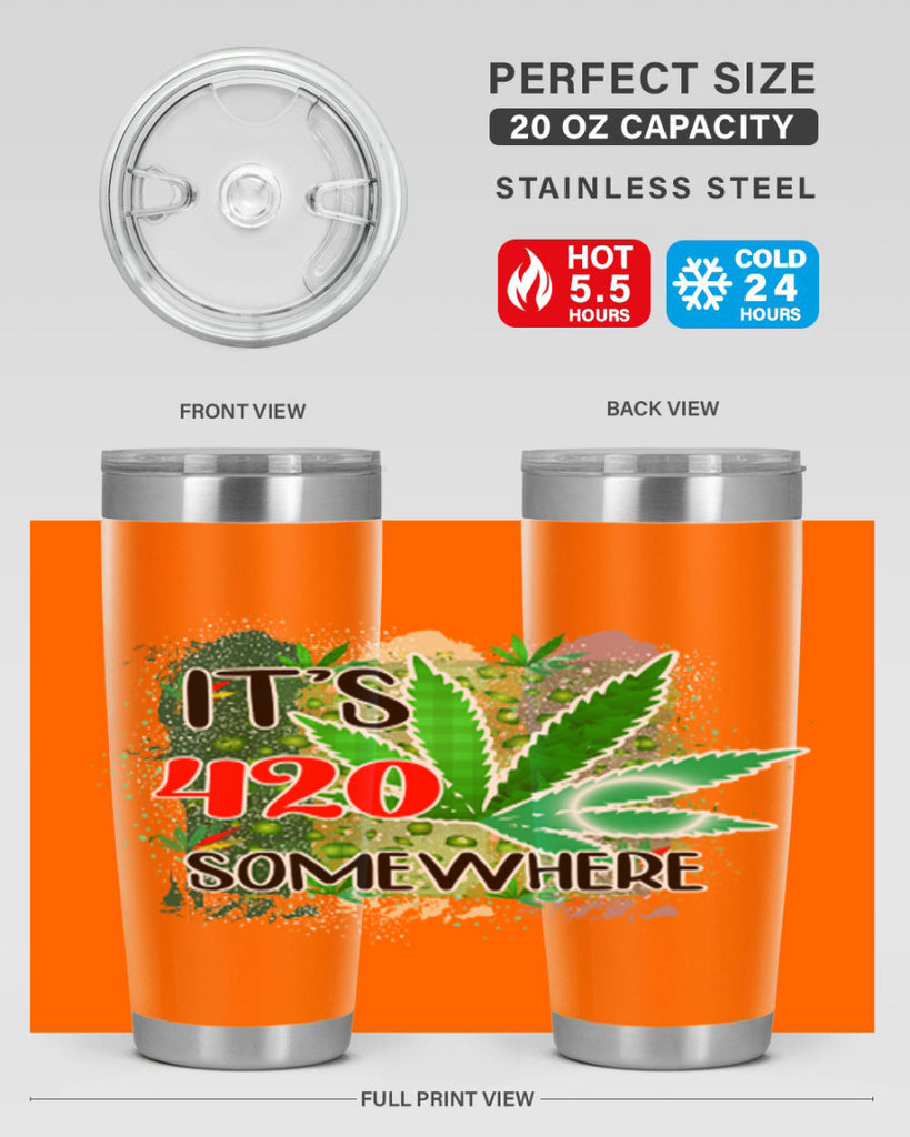 Its 420 Somewhere 153#- marijuana- Tumbler