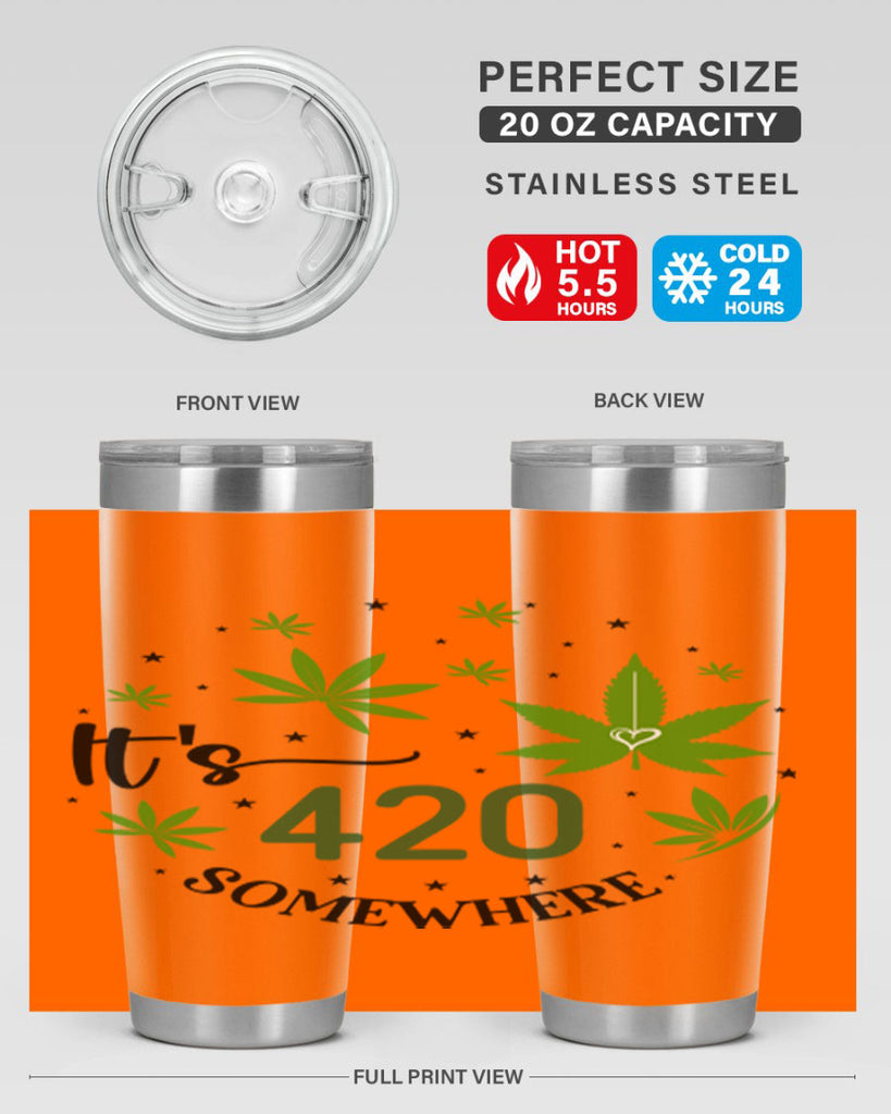 Its 420 Somewhere 154#- marijuana- Tumbler