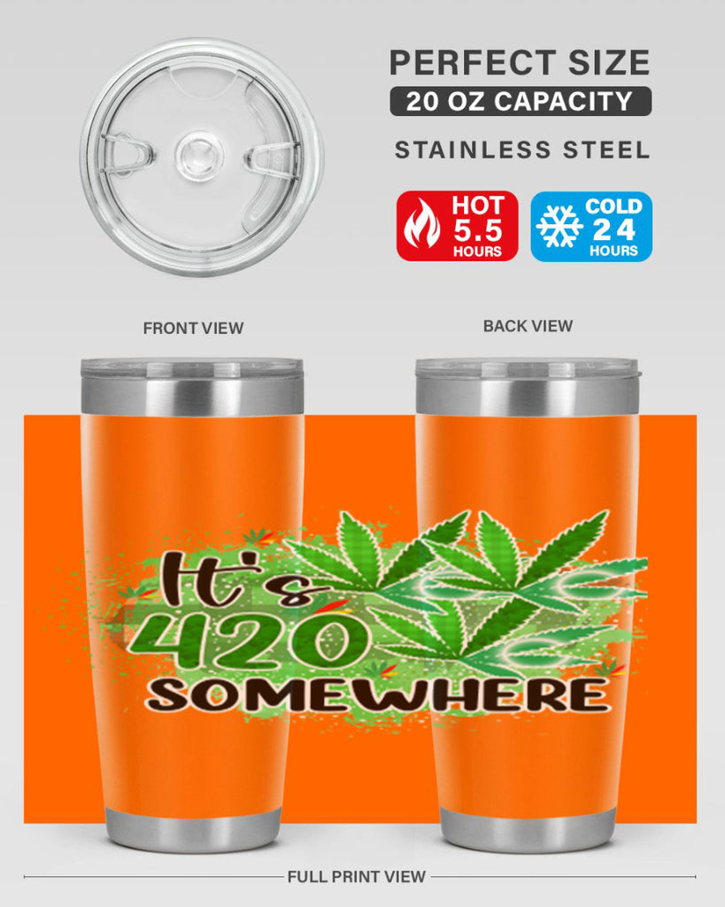 Its 420 Somewhere 155#- marijuana- Tumbler