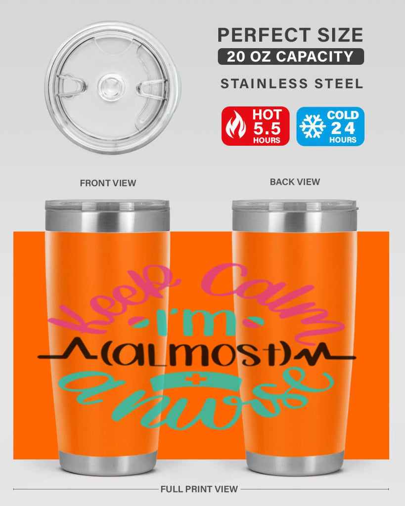 Keep Calm Im Almost Style Style 146#- nurse- tumbler