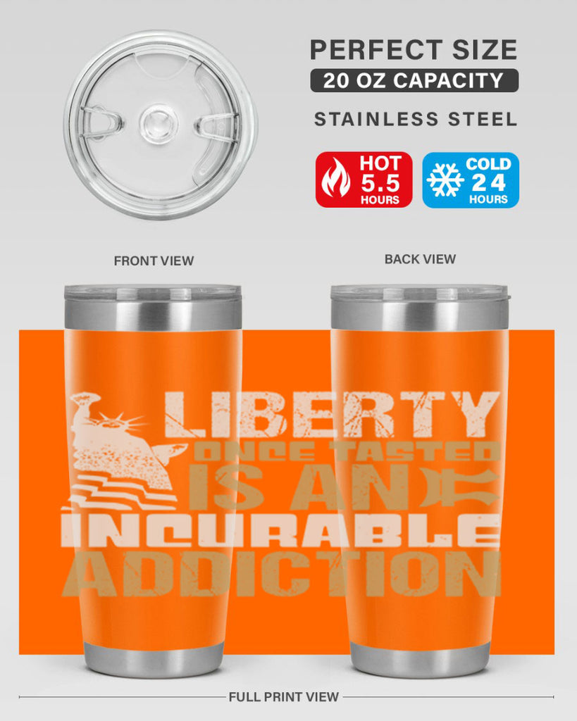 Liberty once tasted is an incurable addition Style 35#- Fourt Of July- Tumbler