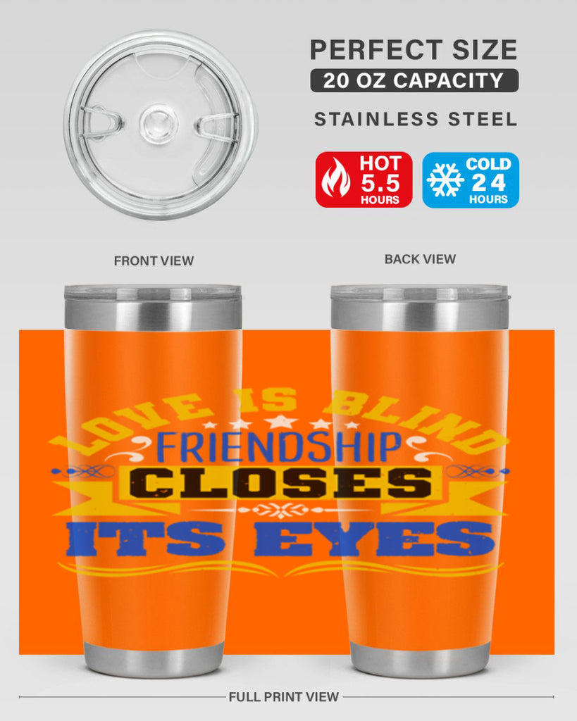 Love is blind friendship closes its eyes Style 86#- Best Friend- Tumbler