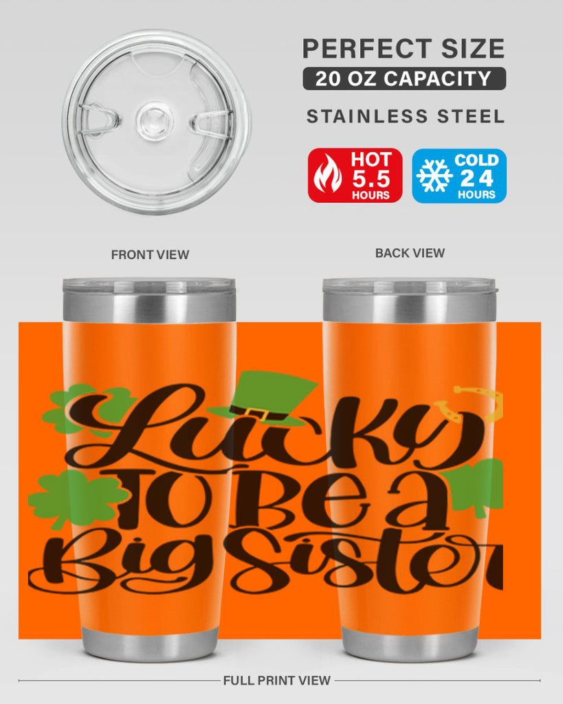 Lucky To Be A Big Sister Style 51#- St Patricks Day- Tumbler